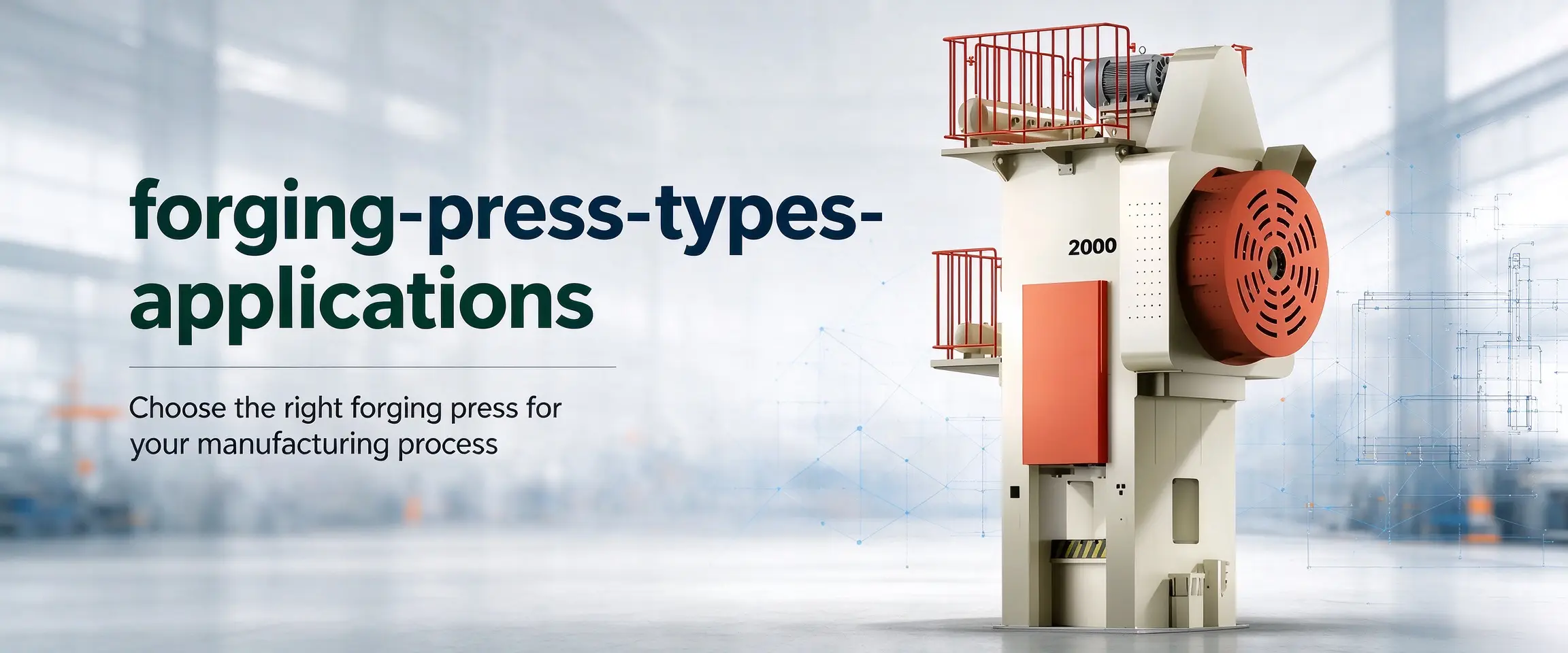 Different forging press technologies used for industrial metal forming